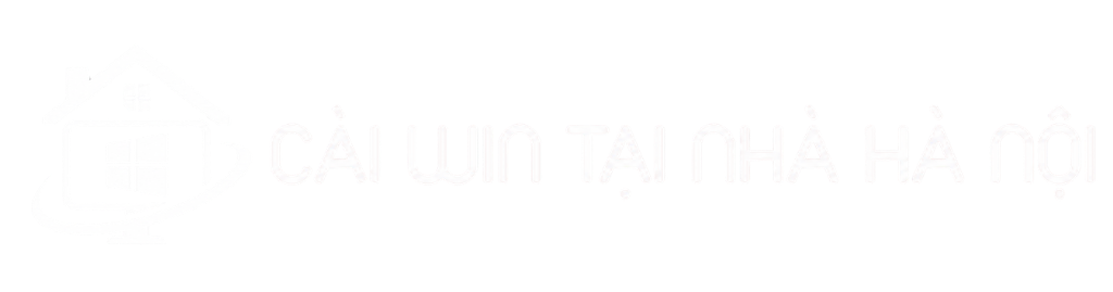 Cài Win Tại Nhà Hà Nội