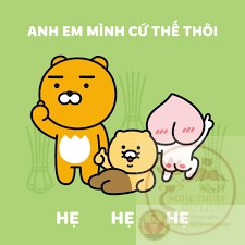 Anh em mình cứ thế thôi hẹ hẹ hẹ