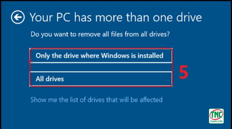 Chọn "Only the drive where Windows is installed" để chỉ xóa dữ liệu trên ổ C.