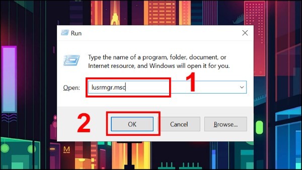Nhập lusrmgr.msc > OK