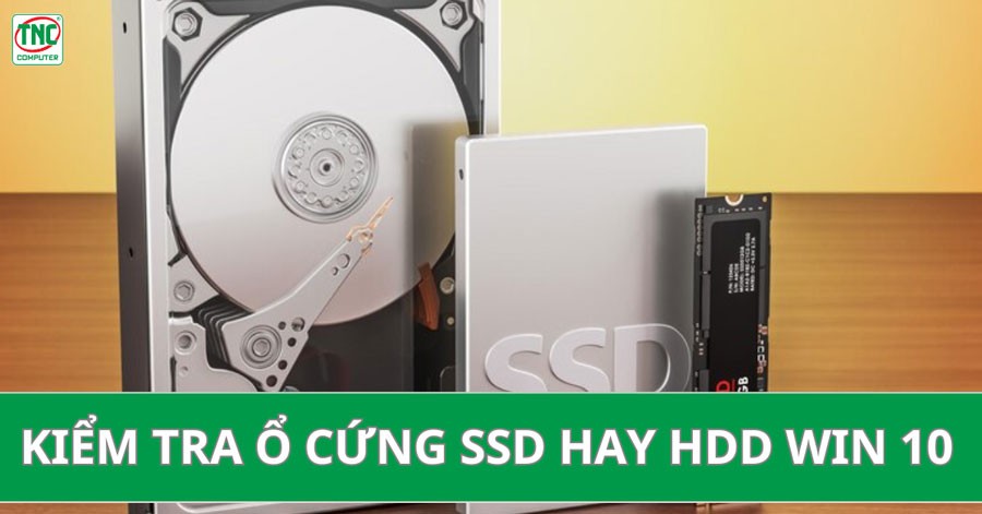 Giao diện khám phá loại ổ cứng SSD hoặc HDD trên Windows 10