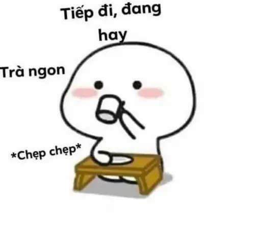 Meme uống trà chill giữa buổi sáng