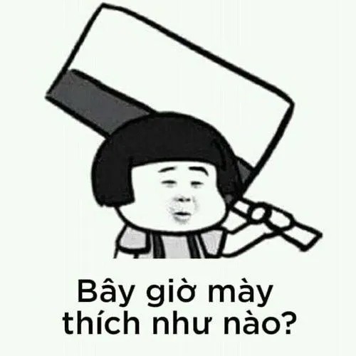 Đầu khất cầm dao phay: Bây giờ mày thích như nào?