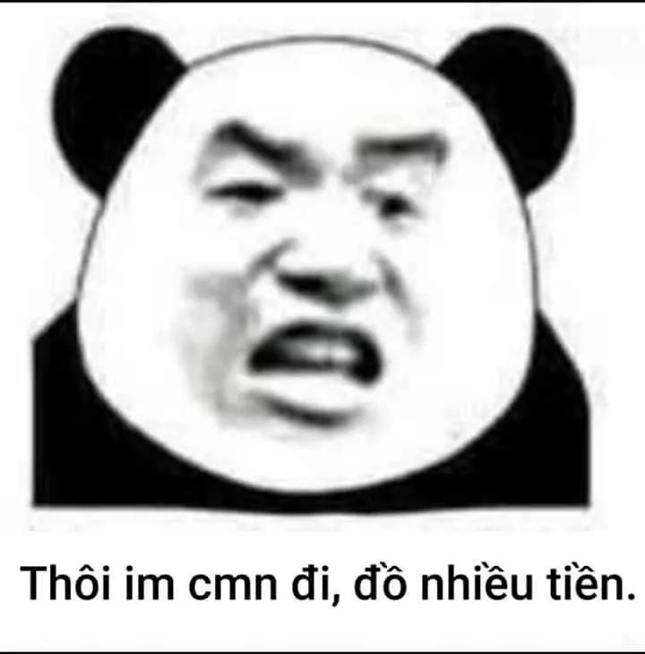 Gấu trúc tinh nghịch: Thôi im cmn đi, đồ nhiều tiền