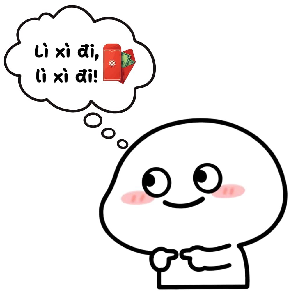 Hổng biết Tết này có ai lì xì mình hông ta?