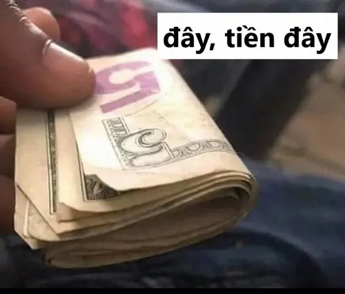 Meme tiền đây, biểu cảm vừa buồn vừa gắt