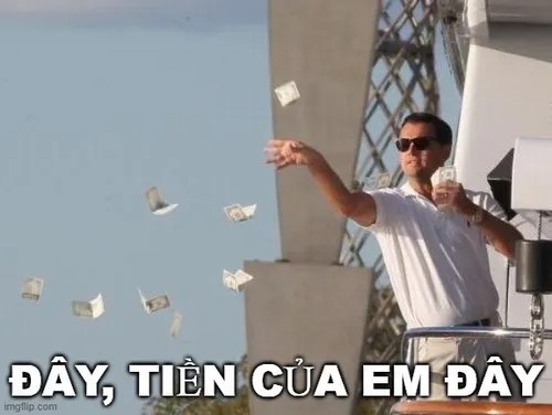 Meme tiền đây cho mấy ai than nghèo