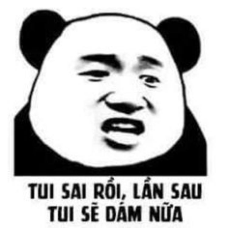 Tui sai rồi, lần sau tui sẽ dám nữa